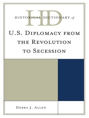 cover image of Historical Dictionary of U.S. Diplomacy from the Revolution to Secession